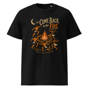 Come Back to the Fire T-Shirt