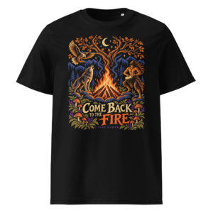 Come Back to the Fire Shirt